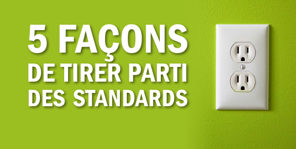 5 façons de tirer parti des normes